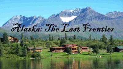 Alaska: the Last Frontier